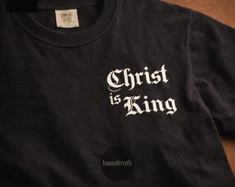 Christ is King Shirt  100% Cotton, Christian Shirt, Christian Tshirt, Jesus Shirt, Jesus Christ Shirt, Christianity Shirt, Gift for Him Her