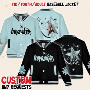May include: Light blue and black baseball jackets with the text "freya skye" and star designs. The jackets have white button fastenings and striped cuffs. The image also includes the text "KID/YOUTH/ADULT BASEBALL JACKET" and "CUSTOM ANY REQUESTS".