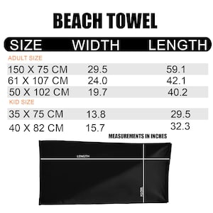 May include: A black beach towel size chart with the text BEACH TOWEL, SIZE, WIDTH, LENGTH, ADULT SIZE, and KID SIZE. The chart lists dimensions in centimetres and inches, including 150 x 75 cm, 61 x 107 cm, 50 x 102 cm, 35 x 75 cm, and 40 x 82 cm.