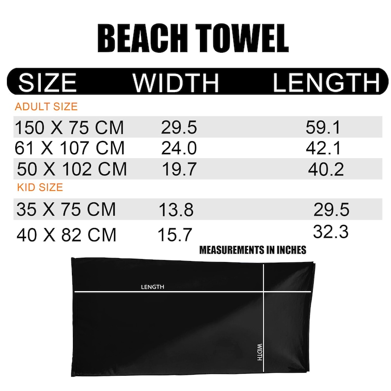 May include: A black beach towel size chart with the text BEACH TOWEL, SIZE, WIDTH, LENGTH, ADULT SIZE, and KID SIZE. The chart lists dimensions in centimetres and inches, including 150 x 75 cm, 61 x 107 cm, 50 x 102 cm, 35 x 75 cm, and 40 x 82 cm.