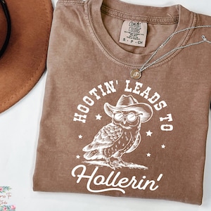 Comfort Colors® Hootin&#39; Leads To Hollerin&#39; Shirt, Hooting Hollering, Funny Owl Tshirt, Oversized Shirt, Graphic Retro Vintage T-shirt