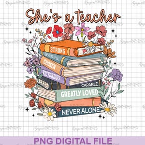 She is Teacher Png, Teacher Mom Png, Christian Teacher Png, Teacher Appreciation Png, Teacher Book Lover, Teacher Floral Mother’s Day Gift