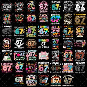 May include: A collection of colorful graphic designs with the text "I Survived 67 Days of School" and the number 67. Designs include various fonts, patterns, and illustrations, suitable for apparel or school-themed products.