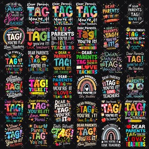 May include: A collection of colorful teacher appreciation designs on a black background. Each design features the words "Dear Parents, Tag, You're It! Love, Teachers" in various fonts and styles, with hearts, rainbows, and pencils.