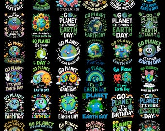 Go Planet Its your Earth Day Bundle Png, Earth Day Png, Earth Day Shirt Png, Save the Planet Png, Earth Day Png, Sublimation Design