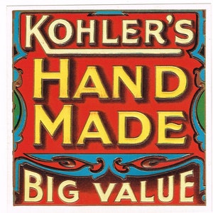 May include: A vintage advertisement for Kohler's Handmade products. The text reads "Kohler's Handmade Big Value" in a yellow font on a red background with decorative blue and green accents.