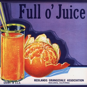 Original vintage citrus crate label 1940s Full O&#39; Juice Redlands California OJ