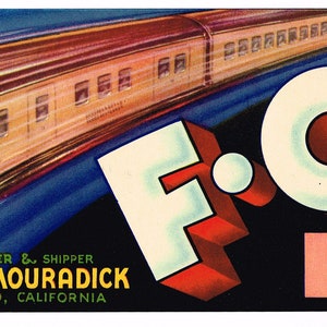 May include: A vintage label with a stylized illustration of a train speeding towards the viewer. The label features the text "F.O.B." in large, bold letters. The text "Grower & Shipper C.Y.S. Mourdick Fresno, California" is also visible on the label.