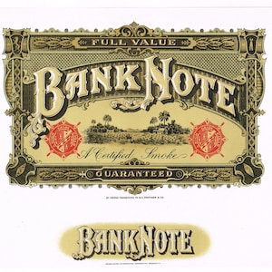 May include: A vintage advertisement for Bank Note cigars. The ad features a gold and brown ornate design with the words "Bank Note" in a large, decorative font. The text "A Certified Smoke Guaranteed" is also included in the design.