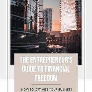 E-Book - The Entrepreneur&#39;s Guide to Financial Freedom: How to optimise your business budget and build wealth