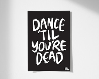 Dance 'Til You're Dead Print: Funky Typography (Digital Download)