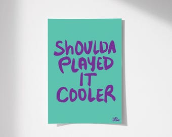 Shoulda Played It Cooler Print, Funky Decor (Digital Download)