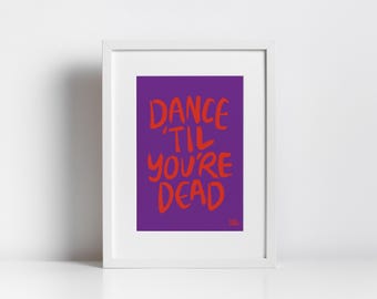 Dance 'Til You're Dead Print: Funky Typography (Digital Download)
