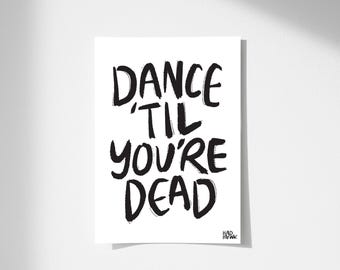 Dance 'Til You're Dead Print: Funky Typography (Digital Download)