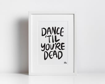 Dance 'Til You're Dead Print: Funky Typography (Digital Download)