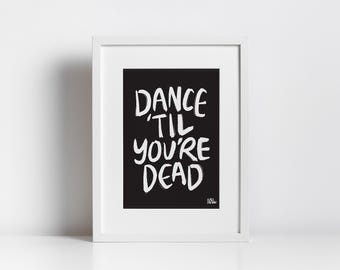 Dance 'Til You're Dead Print: Funky Typography (Digital Download)