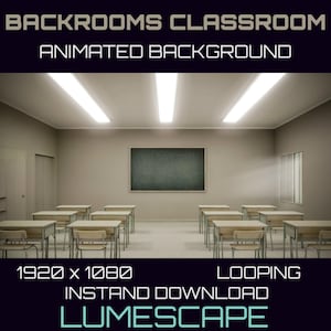 May include: A looping animated background of a classroom with desks and chairs, a chalkboard, and windows. The text "Backrooms Classroom Animated Background" is at the top of the image. The text "1920 x 1080 Looping Instant Download Lumescape" is at the bottom of the image.