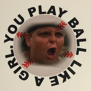 You Play Ball Like A Girl Sticker