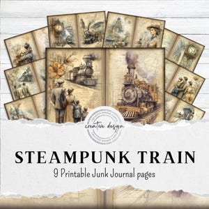 May include: A collection of nine printable junk journal pages with a steampunk train theme. The pages feature vintage illustrations of trains, people, and architectural elements in sepia tones. The text "STEAMPUNK TRAIN" and "9 Printable Junk Journal pages" are displayed.