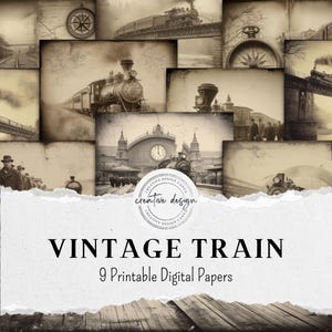 May include: A collage of sepia-toned vintage train images. The images include steam trains, train stations, and maps. The text "VINTAGE TRAIN" and "9 Printable Digital Papers" are displayed below the collage.