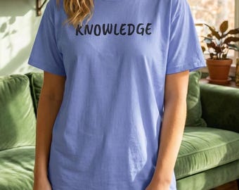 Knowledge Comfort Colors T-Shirt, Custom Text Shirt, Personalized Design Tee, Motivational Quote, Inspirational Typography T-Shirt, Positive