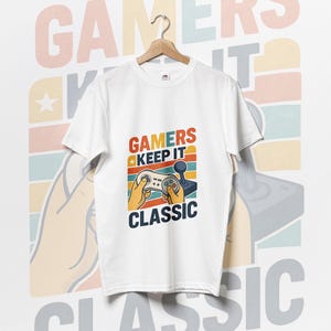 Gamers Keep It Classic Shirt, Gaming Tee, Video Game Player Shirt, Cool Gamer Gift, Unisex Gaming Top, Retro Gamer Apparel