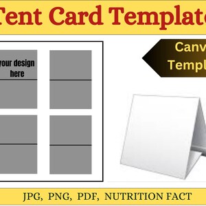 May include: A white tent card template with a black border, featuring a design area and the text "your design here." The image also includes the text "Canva Template" and file type options: JPG, PNG, PDF, and Nutrition Fact.