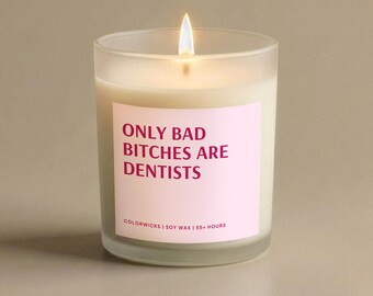 Funny Dentists Candle, Bad Bitches are Dentists, New Dentist Gift, Graduation