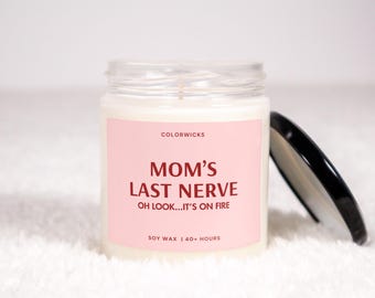 Mom's Last Nerve Candle, Mothers Day Gift for Mom, Funny Gift for Moms Birthday, Mom Christmas Gift
