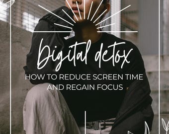 Digital Detox eBook | Reduzieren Sie die Bildschirmzeit, gewinnen Sie Fokus und Kreativität zurück | Mentale Gesundheit Selbstfürsorge-Planer PDF