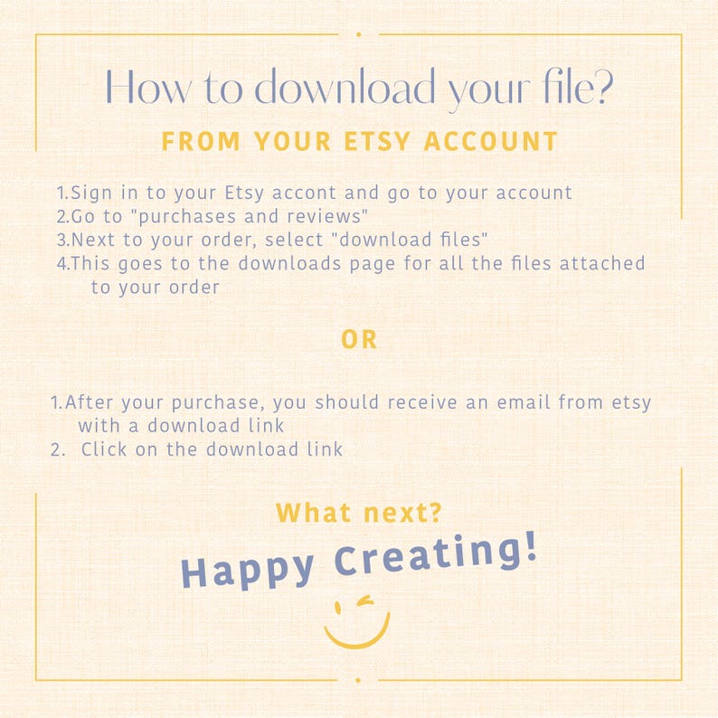 May include: A guide on a cream-colored background with text in blue and yellow, explaining how to download files from Etsy. Instructions include accessing the Etsy account and email download links. The phrase "Happy Creating!" is at the bottom.