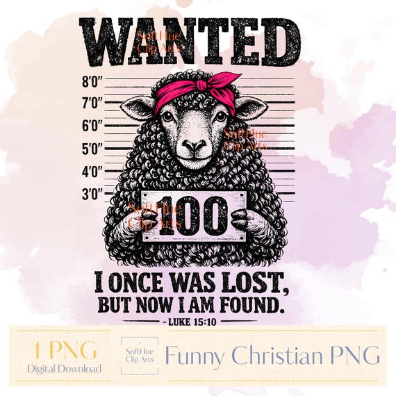 Funny Christian PNG, Lost Sheep Sublimation Design, Luke 15:10 Bible Verse, Wanted Poster Sheep Art, Jesus The 99 and 1, Religious Digital
