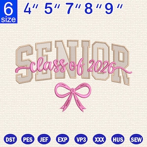May include: An embroidered design featuring the word "SENIOR" in a block letter style, with "class of 2026" in cursive, and a pink bow. The design is available in sizes 4", 5", 7", 8", and 9".