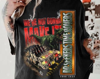 Retro Disney World Dinosaur Ride Shirt, Animal Kingdom Vintage Park Fan Shirt, We’re Not Gonna Make It Tee, Dr. Seeker Time Rovers Tribute