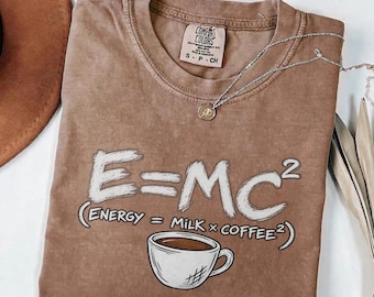 Coffee Lover Shirt, E=MC2 Energy Formula Tee, Funny Physics Teacher Gift, Barista Caffeine Science Top, Vintage Wash Coffee Addict