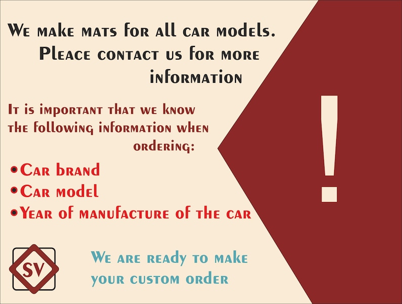 May include: A cream-colored poster with burgundy and white accents. Text reads "We make mats for all car models. Please contact us for more information." Additional text requests car brand, model, and year for custom orders.