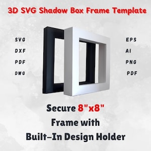 May include: A black and a white 3D SVG shadow box frame template. The frames are square, with a built-in design holder. The text on the image reads "Secure 8"x8" Frame with Built-In Design Holder". The image also lists file formats: SVG, DXF, PDF, DWG, EPS, AI, PNG, and PDF.