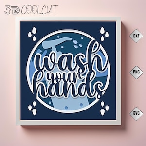 Waschen Sie Ihre Hände 3D Shadow Box SVG, Badezimmer Wandkunst, Geschichteten Papierschnitt, lustige Wohnkultur, Cricut und Silhouette-Datei, Handwaschschild