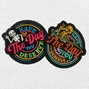 Skeleton Patch &quot;Have The Day You Deserve&quot; Iron On Sew On Embroidered Patch Funny Punk Goth Dark Humor Badge for Jacket Backpack Hat Gift