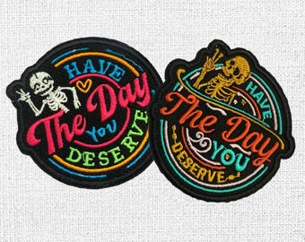 Skeleton Patch &quot;Have The Day You Deserve&quot; Iron On Sew On Embroidered Patch Funny Punk Goth Dark Humor Badge for Jacket Backpack Hat Gift