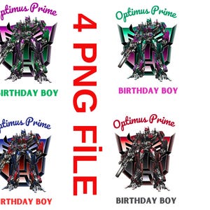 May include: Four digital images of Optimus Prime, a robot character from the Transformers franchise, in different colour schemes. Each image features Optimus Prime standing in a robot pose with a blue, green, red, or purple colour scheme. The text "Optimus Prime" and "Birthday Boy" appears on each image.