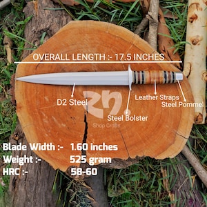 May include: A D2 steel dagger with a steel bolster, a handle made of stacked leather straps, and a steel pommel. The overall length is 17.5 inches, the blade width is 1.60 inches, the weight is 525 grams, and the HRC hardness is 58-60.