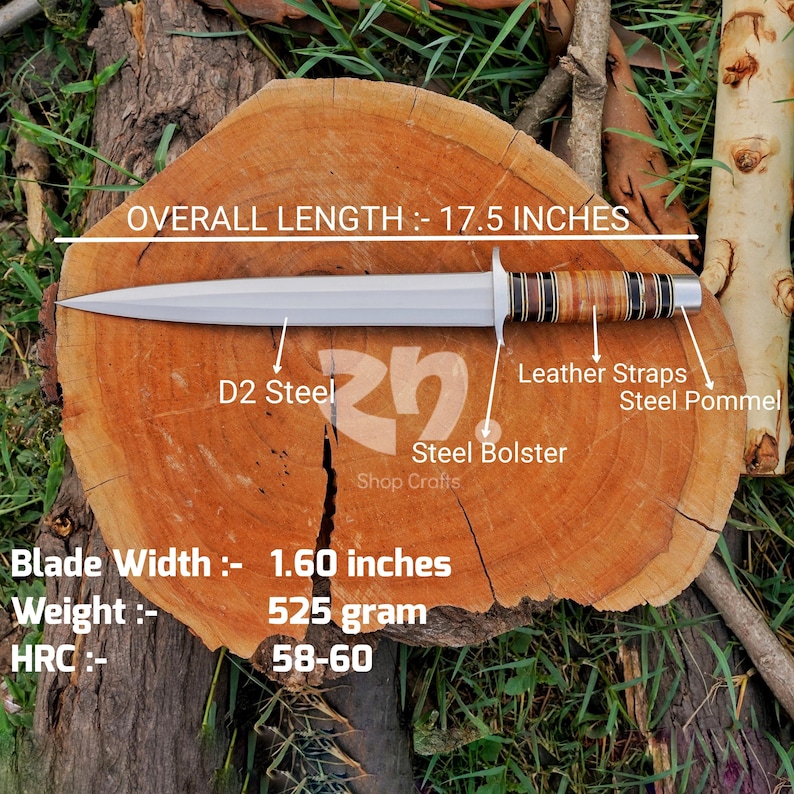 May include: A D2 steel dagger with a steel bolster, a handle made of stacked leather straps, and a steel pommel. The overall length is 17.5 inches, the blade width is 1.60 inches, the weight is 525 grams, and the HRC hardness is 58-60.