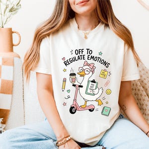 School Counselor, Off To Regulate Emotions Shirt | Ring-Spun Cotton, Garment-Dyed | Relaxed Unisex Fit, Cute Goose