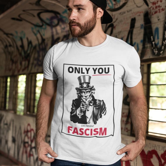 Only You Can Prevent Fascism Activism Tee, Historical Shirt, Resist Fascism, Political Statement Apparel, Modern Fit, Powerful Message