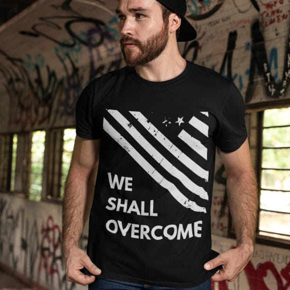We Shall Overcome Shirt, American Flag Protest Tee, Social Justice Shirt, Resist Fascism Apparel