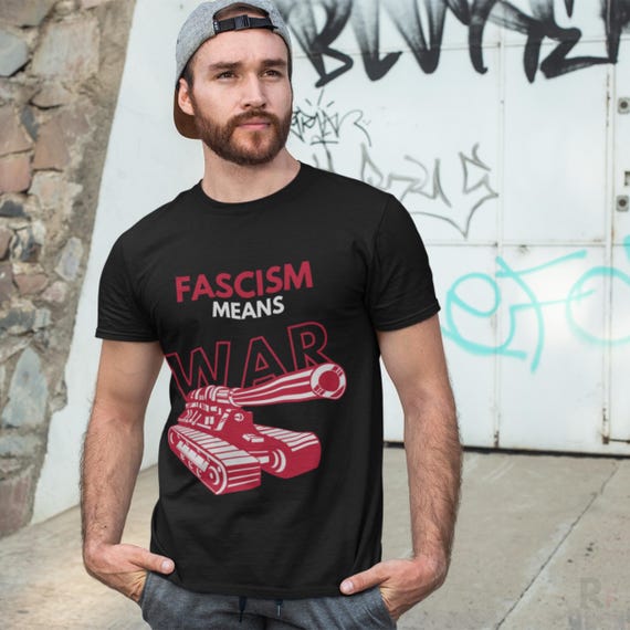 Fascism Means War T-Shirt, Anti-Fascist Activist Shirt, Pro Democracy Tee, Social Justice Gift, Resist Fascism, Equality, Progressive T