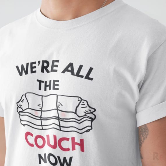 We're All The Couch Tee: Protest Meme Graphic, Unisex Fit