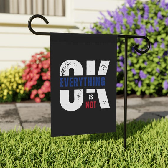 Everything Is Not OK Double Sided Activist Garden Flag, Political Yard Banner, Resist Fascism, Durable All Year Protest Decor