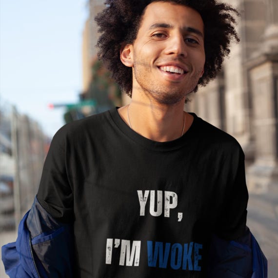 Yup Im Woke T-Shirt, Social Justice Activist Shirt, Pro Democracy Tee, Progressive Political Apparel, Resist Fascism, Equality Clothing